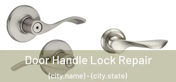  Door Handle Lock Repair (city.name) - (city.state)
